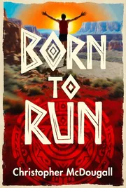 Cover-style illustration with Born to Run in bold tribal lettering over a red canyon, a runner with arms raised against the sun and a red sun-disc pattern below