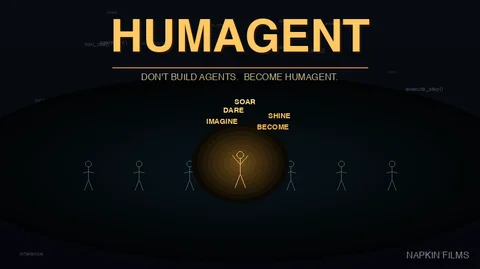 Title card reading HUMAGENT, Don't build agents, become humagent, over a row of gray stick figures with one center figure glowing orange, arms raised, under the words imagine, dare, soar, shine, become