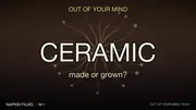 CERAMIC thumbnail. A gold, tree-like bloom grows outward from a glowing center on a warm dark field, the image of something that grew. The series banner OUT OF YOUR MIND sits at the top, the title CERAMIC is large in cream and gold, and the tagline made or grown is below it.
