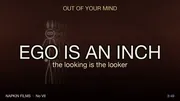 Title card for EGO IS AN INCH, Song 07 of Out of Your Mind: a stick-figure self dissolving into copies behind the words the looking is the looker, a Napkin Films production