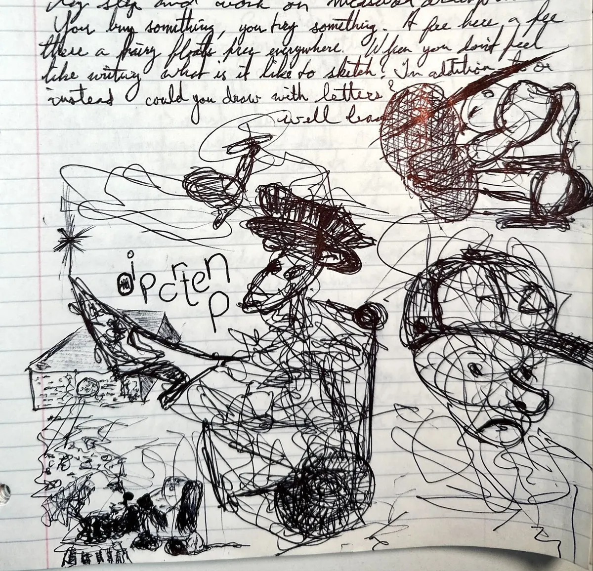 Notebook page where a few lines of cursive give way to ink drawings: a house, a propeller, scribbled figures and faces, and the letters of a word scattered across the page