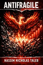 Cover-style illustration of a fiery phoenix rising from shattering glass, a rising bar chart and a DNA strand beside it, with Antifragile and Nassim Nicholas Taleb in white type