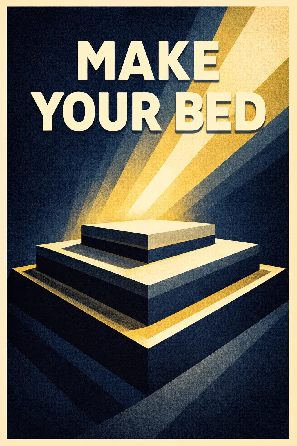 Art deco poster with the words Make Your Bed in cream letters above a stepped platform lit by golden rays